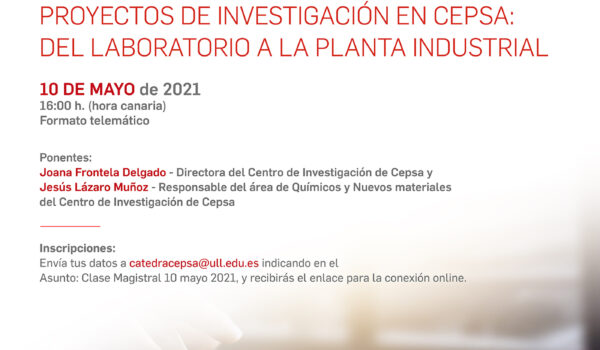 2021_05_10, Invitación Clase magistral Proyectos de Investigación en Cepsa, del laboratorio a la planta industrial 2021_05_10, Invitación Clase magistral Proyectos de Investigación en Cepsa, del laboratorio a la planta industrial