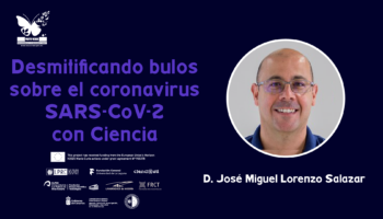 Desmitificando bulos sobre el coronavirus SARS-CoV-2 con Ciencia